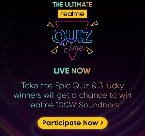 Flipkart Realme Smart TV SLED Quiz Answers : Take A Epic Quiz And 3 lucky Winner Will get Realme 100W Soundbar 5 The Ultimate Realme Quiz Time Answers